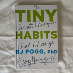 Tiny Habits : The Small Changes That Change Everything (hardcover)